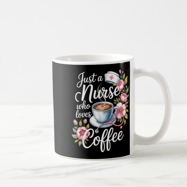 Taza De Café Just A Nurse Who Loves Coffee Funny Nursing Design (Derecha)