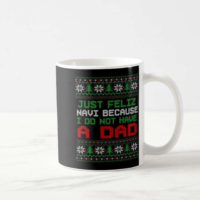 Taza De Café Just Feliz Navi Because I Do Not Have A Dad Funny  (Derecha)