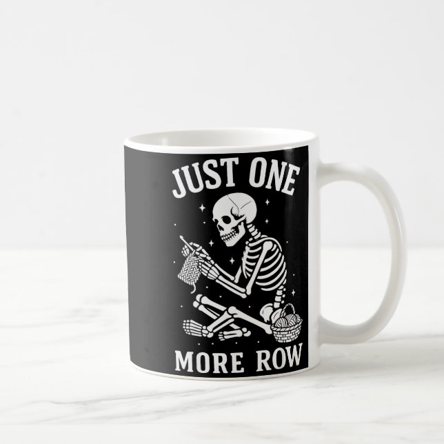Taza De Café Just One More Row Crochet Skeleton Crocheting Knit (Derecha)