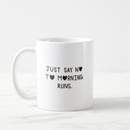 Taza De Café Just Say No to Morning Runs
