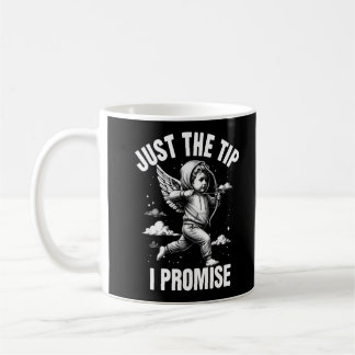 Taza De Café Just The Tip I Promise 