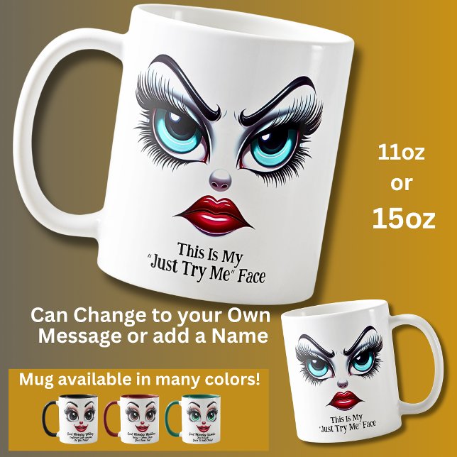 Taza De Café Just Try Me Face, Fabulous Eyes Funny Face (Subido por el creador)