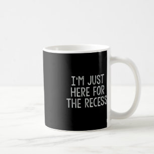 Taza De Café Justo aquí para el receso divertido volver a la es