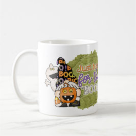 Taza De Café Justo aquí para la Halloween de Boo