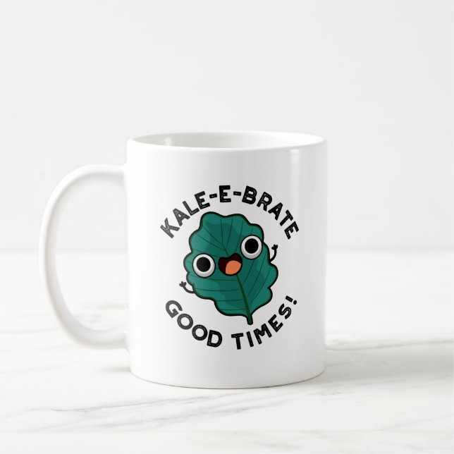 Taza De Café Kale-e-brate Good Times Funny Veggie Kale Pun (Izquierda)