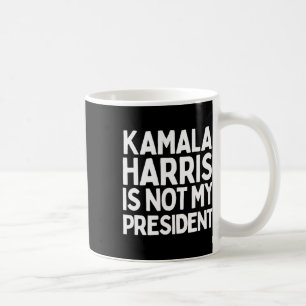 Taza De Café Kamala Harris no es mi presidente - Un regalo a fa