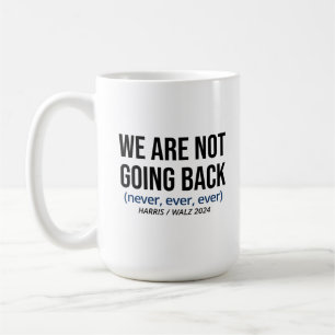 Taza De Café Kamala Harris No Regresaremos, Vota Harris