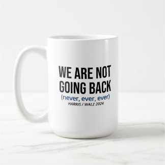 Taza De Café Kamala Harris No Regresaremos, Vota Harris