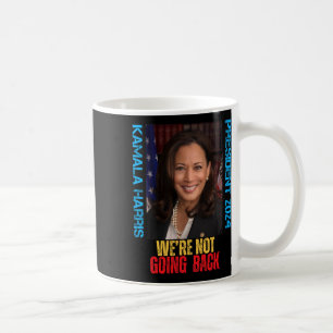 Taza De Café Kamala Harris presidente 2024 No vamos a regresar