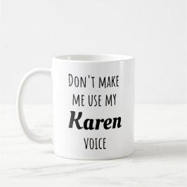 Taza De Café Karen divertida - No me hagas usar mi voz de Karen