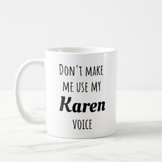 Taza De Café Karen divertida - No me hagas usar mi voz de Karen