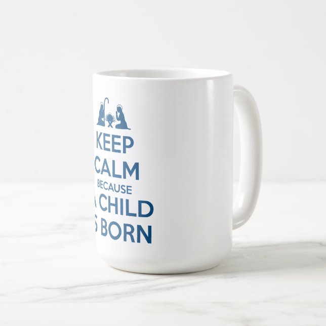 Taza De Café Keep Calm because a Child is Born (Anverso derecho)