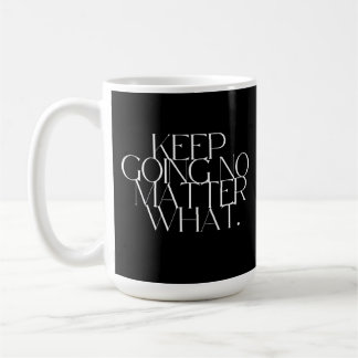 Taza De Café Keep going no matter what 