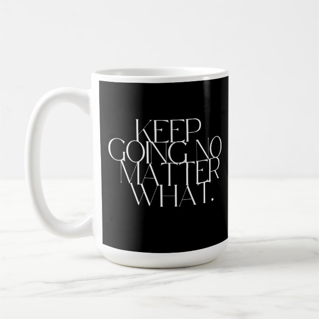 Taza De Café Keep going no matter what  (Izquierda)