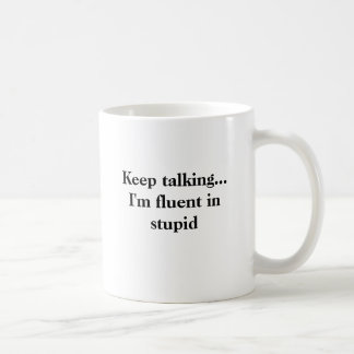 Taza De Café Keep que habla… soy fluido en estúpido