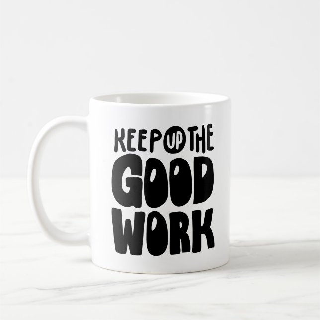 Taza De Café Keep Up The Good Work | Motivational Quote (Izquierda)