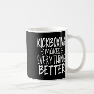 Taza De Café Kickboxing hace que todo sea mejor Kickboxer Kickb