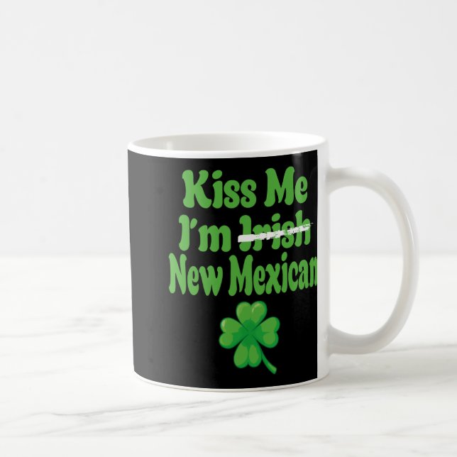 Taza De Café Kiss Me Im Irish New Mexican  (Derecha)