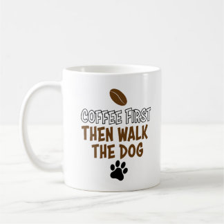 Taza De Café koffiemok eerst koffie en dan hond uitlaten
