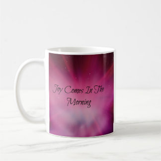 Taza De Café La alegría viene por la mañana