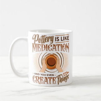 Taza De Café La alfarería es como la meditación Incluso creas