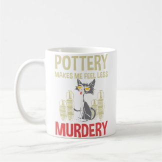 Taza De Café La alfarería me hace sentir menos asesina Alfarerí