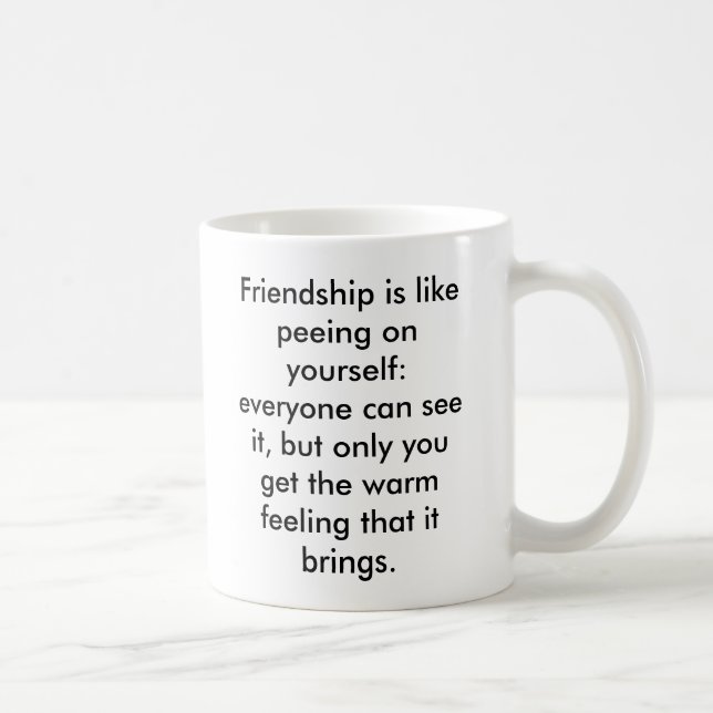 Taza De Café La amistad es como el pis en sí mismo: cada uno… (Derecha)