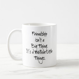 Taza De Café La amistad no es algo grande...