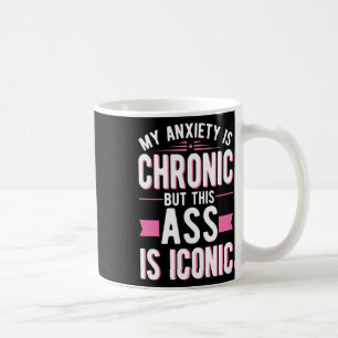 Taza De Café La Ansiedad Es Crónica, Pero Esto Es Icónica En Sa