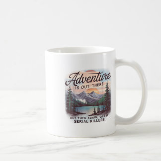 Taza De Café La aventura está ahí fuera pero también los asesin