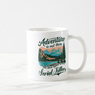 Taza De Café La aventura está ahí fuera pero también los asesin