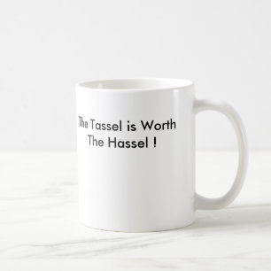Taza De Café ¡La borla vale el molestia!