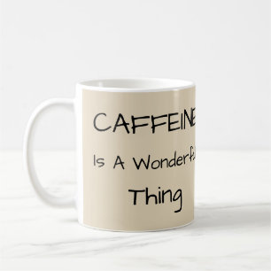 Taza De Café La Cafeína Es Algo Maravilloso.