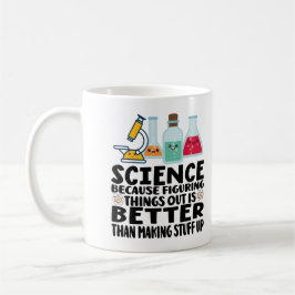 Taza De Café la ciencia es mejor que inventar cosas