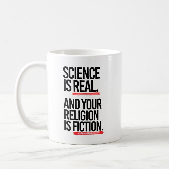 Taza De Café La ciencia es real y tu religión es ficción (Izquierda)