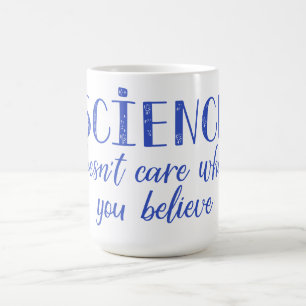 Taza De Café La ciencia no cuida lo que usted cree