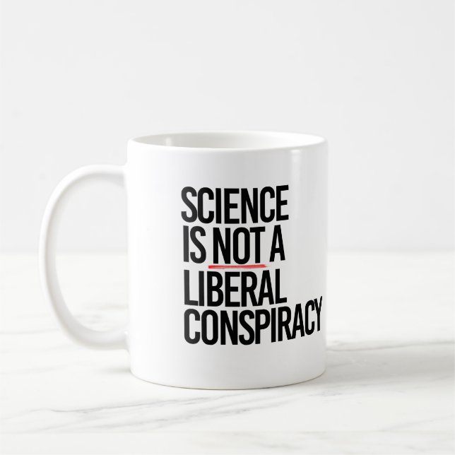 TAZA DE CAFÉ LA CIENCIA NO ES UNA CONSPIRACIÓN LIBERAL (Izquierda)