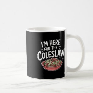 Taza De Café La comida de Coleslaw es divertida, estoy aquí par