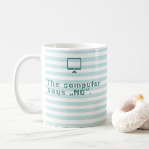 Taza De Café La computadora dice "No".