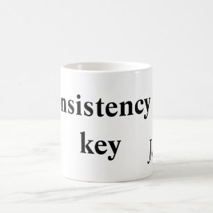 Taza De Café La consistencia es clave añade tu nombre texto ima