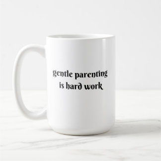 Taza De Café la crianza gentil es trabajo duro