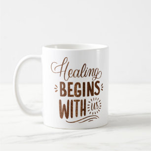 Taza De Café la curación comienza con nosotros