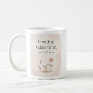 Taza De Café La curación toma tiempo - Autoamor Afirmación Mug