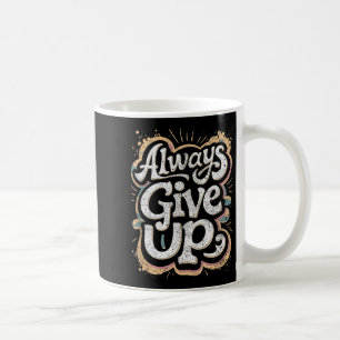 Taza De Café La curiosa falta de motivación siempre renuncia al