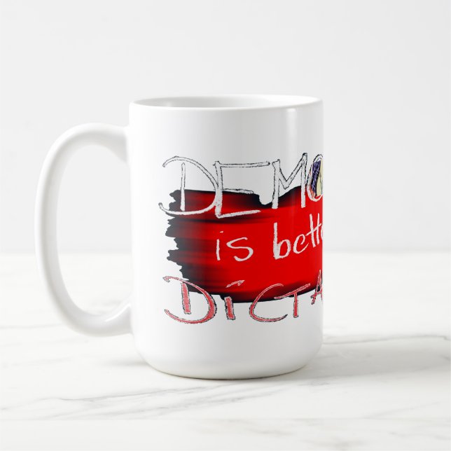 Taza De Café La democracia es mejor que la dictadura (Izquierda)