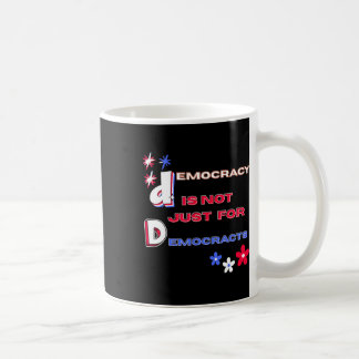 Taza De Café La democracia no es solo para demócratas