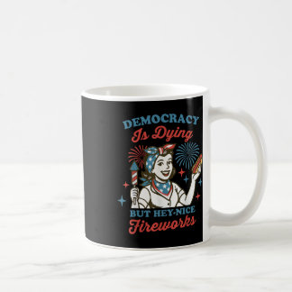 Taza De Café La democracia se está muriendo pero hey bonitos fu