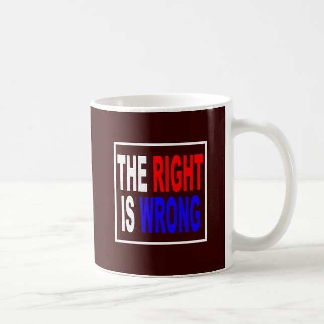 Taza De Café La derecha es incorrecta (Derecha)