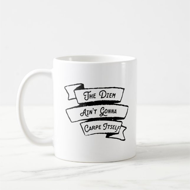 Taza De Café La Diem no va a llevarse a sí misma - Carpe Diem F (Izquierda)