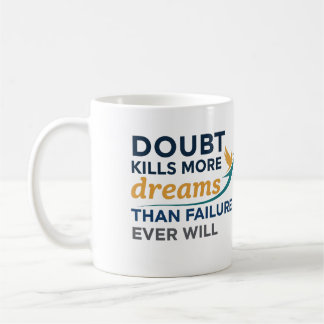 Taza De Café La duda mata más sueños que el fracaso jamás